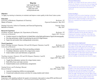 This is an excerpt from Jean-luc Doumont’s book, Trees, maps and theorems, showing Wei Li’s resume. The resume is separated into nine sections. From top to bottom, those sections are: personal data (contact information); career objectives; education; research experience; work experience; relevant skills; awards, honors, publications, and grants; activities; and references. Comments in the margins explain why Wei Li’s resume is an example of positive formatting choices. She has used a larger font for her name, bold section headings, and italics to distinguish each entry in a section. Information that should be emphasized is located closer to the page margins. The dates follow a consistent format; here, Wei Li has chosen to show them near the right margin, although Jean-luc Doumount notes that dates can also be located near the left margin.